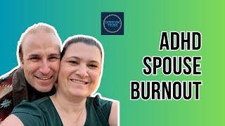 ADHD Spouse Burnout: Brian and Jenn discuss.