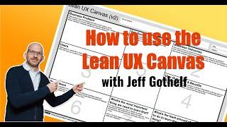 How to use the LeanUX canvas with Jeff Gothelf