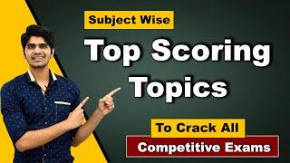 Top Scoring Topics to Crack all competitive exams | Subject Wise |अब आप तैयार हो जाइए