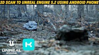 3d scan to Unreal Engine 5.2 using Android Phone