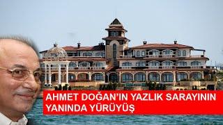 AHMET DOĞAN’IN YAZLIK SARAYININ YANINDA YÜRÜYÜŞ