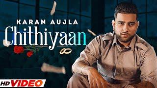 Chithiyaan - Karan Aujla (HD Video) | Tanu Grewal | Latest Punjabi Songs 2023 | New Punjabi Songs