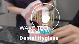 Wake Tech Pro Tips - Dental Hygiene