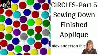 Alex Anderson LIVE - Circles Part 5 - Sewing Down Finished Appliqué