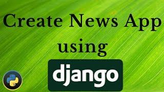 How to make a News App in Python Django