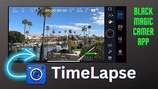 Timelapse | using the Black Magic Camera App