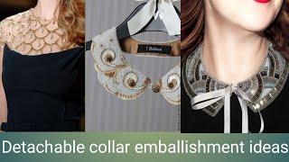 Detachable collar designs outfit and collar emballishment ideas.