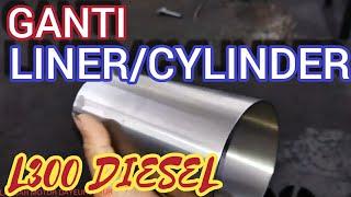 CARA GANTI LINER/CYLINDER L300 DIESEL