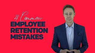 4 Common Employee Retention Mistakes