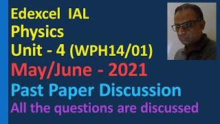 Edexcel IAL Physics Unit 4 May June 2021 paper discussion Further Mechanics Fields Particle Physics