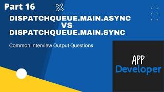 Dispatch Queue Main Async vs Sync || iOS Coding challenges || iOS Interview Questions