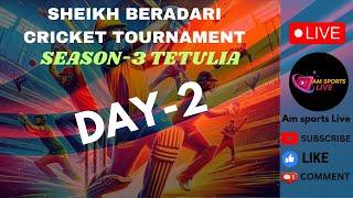 : LIVE:: DAY-2 : SHEIKH BERADARI CRICKET TOURNAMENT || TETULIA