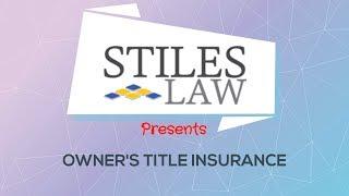 Stiles Law: What is Owner's Title Insurance?