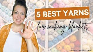 5 BEST Yarns for CROCHETING BLANKETS + TIPS for choosing THE RIGHT YARN