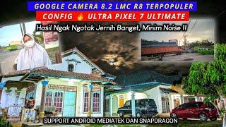 Gcam LMC 8.2 R8 Final + Config  Ultra Pixel 7 Ultimate Super Amazing, Work Hp Mediatek dan Snap