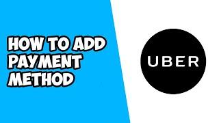 How To Add Payment Method To Uber