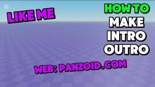 How To Make Intros Or Outros Like Me - Panzoid Guide