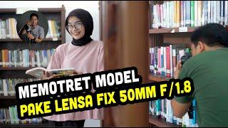 CARA MEMOTRET MODEL PAKE LENSA FIX 50mm F/1.8 | Hasil Bagus dan Bokeh