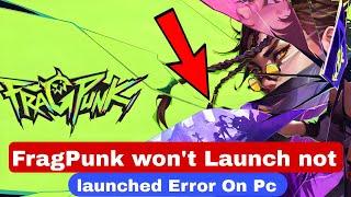 How To Fix FragPunk Won't Launch/Not Launching Error On PC | FragPunk isn't launching on your PC