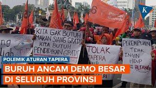 Buruh Ancam Demo Lebih Besar jika Aturan Tapera Tak Segera Dicabut