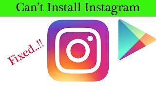 How To Fix Can't install Instagram On Google Playstore Android & Ios