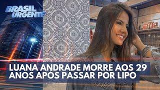 Influenciadora Luana Andrade morre após passar por lipoaspiração | Brasil Urgente