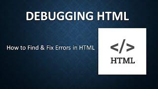 Debugging HTML | Find & Fix the HTML Errors