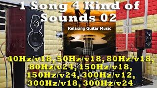 1 song 4 kind of sounds 02 : 40Hz/50Hz/80Hz/150Hz/300Hz/ vol 12/18/24 { Relaxing Guitar Music }