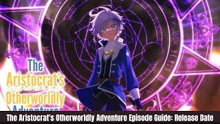 The Aristocrat’s Otherworldly Adventure Episode |1  - 12| English Dubbed   Full Scr