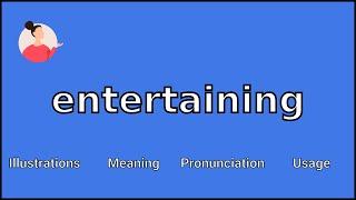 ENTERTAINING - Meaning and Pronunciation