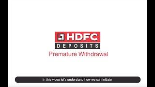 Premature Withdrawal of Deposit through HDFC Deposits Online System