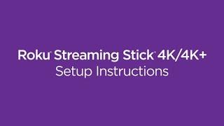 How to set up the Roku Streaming Stick 4K or 4K+ | Model #3820 / #3821