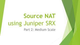 Source NAT Part 2 - Configuration, Design and Lab Demo using Juniper SRX