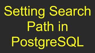 Setting Search Path in PostgreSQL
