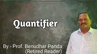 Quantifier [On Demand] By Prof. Benudhar Panda(Retired Reader)