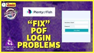 POF Login Issue: How to Fix POF Login Problems 2022?