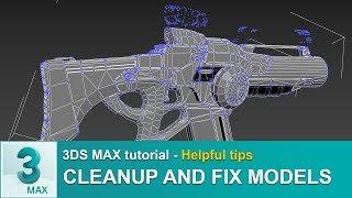 How to Cleanup and Fix 3d models - 3ds Max - Tips
