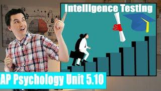 Psychometric Principles & Intelligence Tests [AP Psychology Unit 5 Topic 10] (5.10)