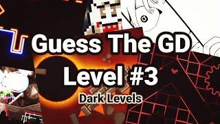 Guess The GD Level #3 - Dark Levels | [GD] TicLos