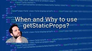 When and Why to use getStaticProps