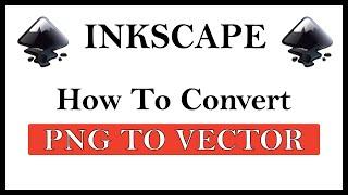 Inkscape: How To Convert A PNG Into A Vector Image Using Inkscape