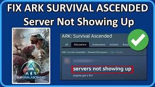 How To Fix ARK Survival Ascended Server Not Showing Up