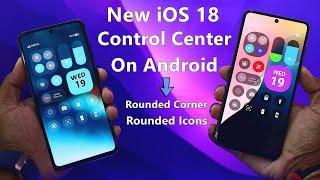 iOS 18 Control Center On Android | New Rounded Corner Control Center For Android
