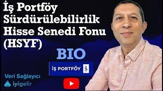 İş Portföy Sürdürülebilirlik Hisse Senedi Fonu (HSYF) #BIO #fon #yatırımfonu  #borsa #hisse