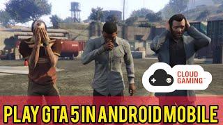 HOW TO PLAY GTA 5 IN ANDROID DEVICE USING CLOUD GAMING APP