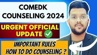 COMEDK Counseling 2024 Urgent Official update for all  | How to do counseling step by step #comedk