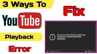 How to fix an error occurred please try again later playback id youtube | Youtube playback id error