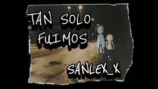 TAN SOLO FUIMOS - SANLEXX