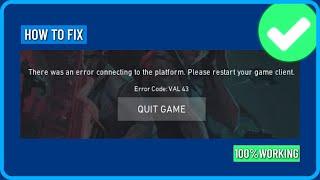 How to Fix Valorant Error Code Val 43 There Was an Error Connecting to the Platform (2025)