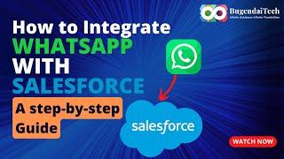 How to integrate WhatsApp with Salesforce: A step-by-step guide. | BugendaiTech